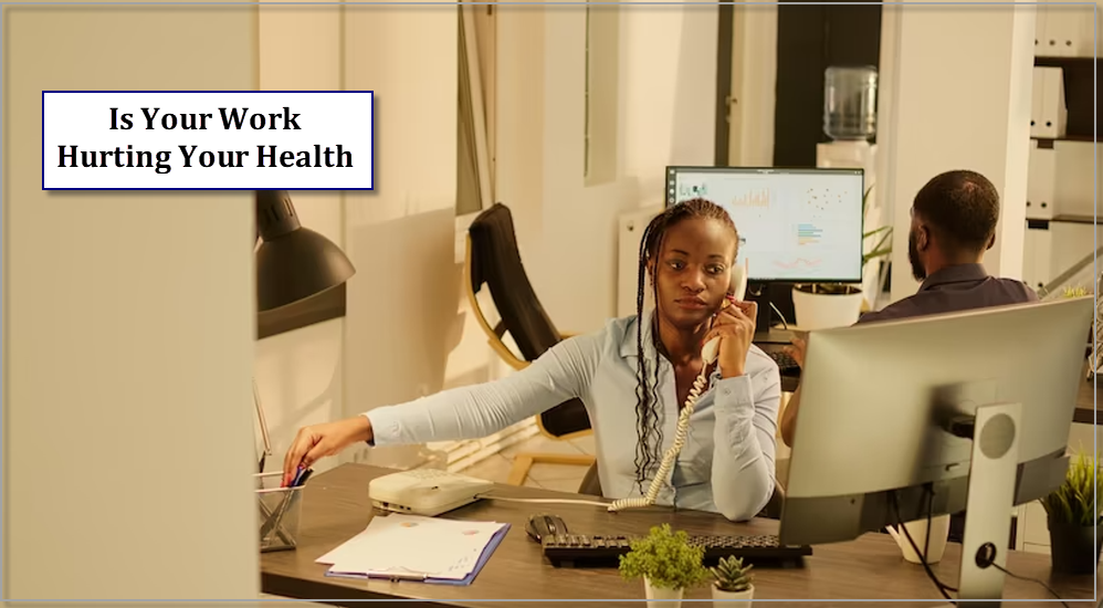 Is Your Work Hurting Your Health