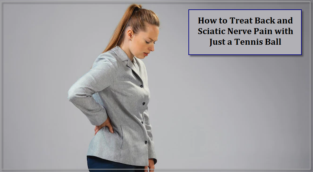 How to Treat Back and Sciatic Nerve Pain with Just a Tennis Ball