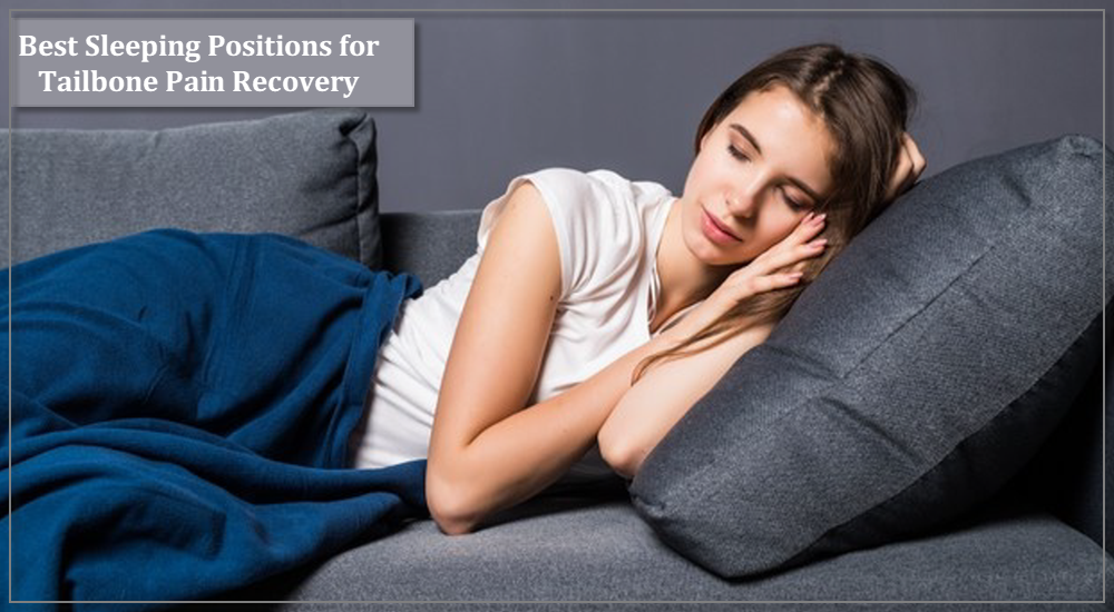 Best Sleeping Positions for Tailbone Pain Recovery