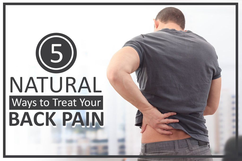 5 Natural Ways to Treat Your Back Pain