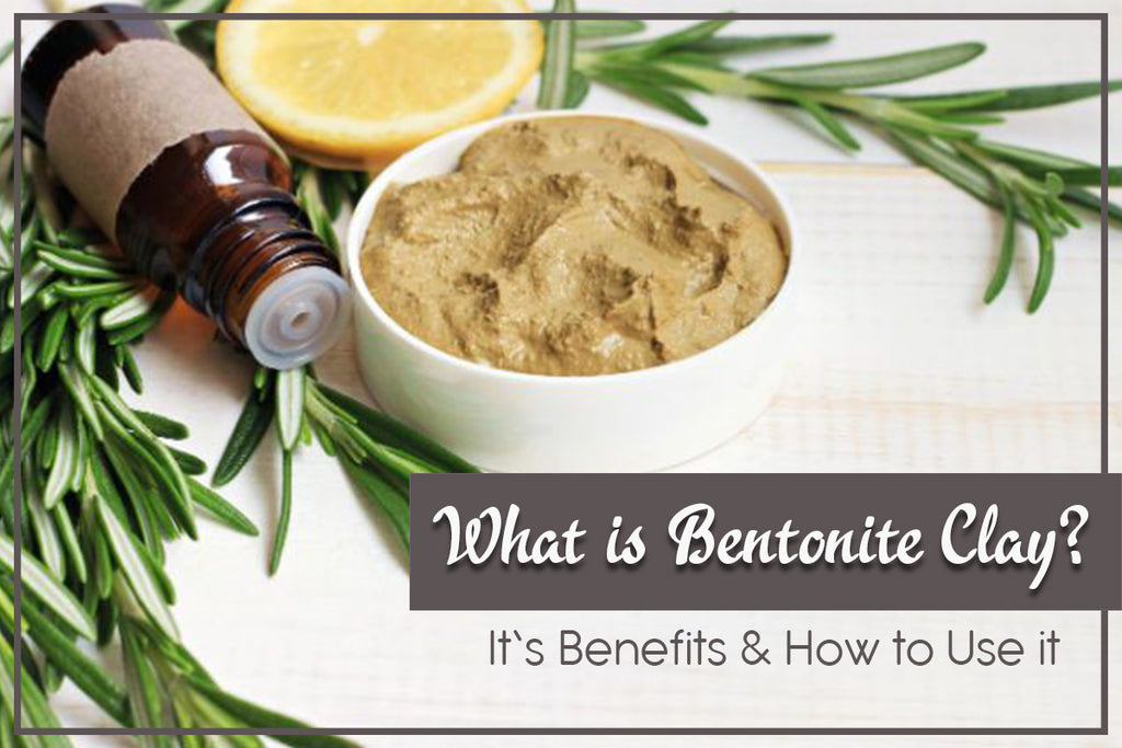 What is Bentonite Clay, It’s Benefits & How to Use it