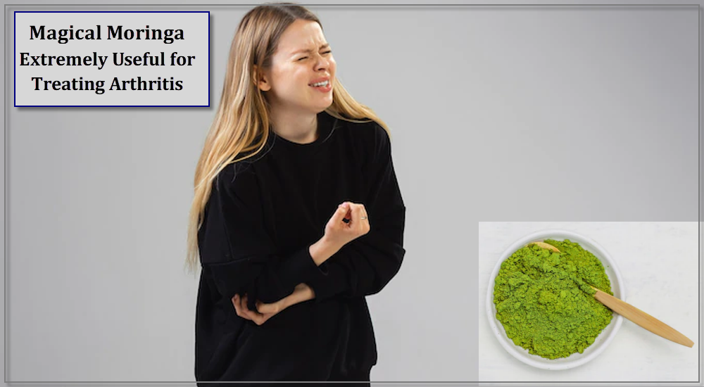 Magical Moringa - Extremely Useful for Treating Arthritis