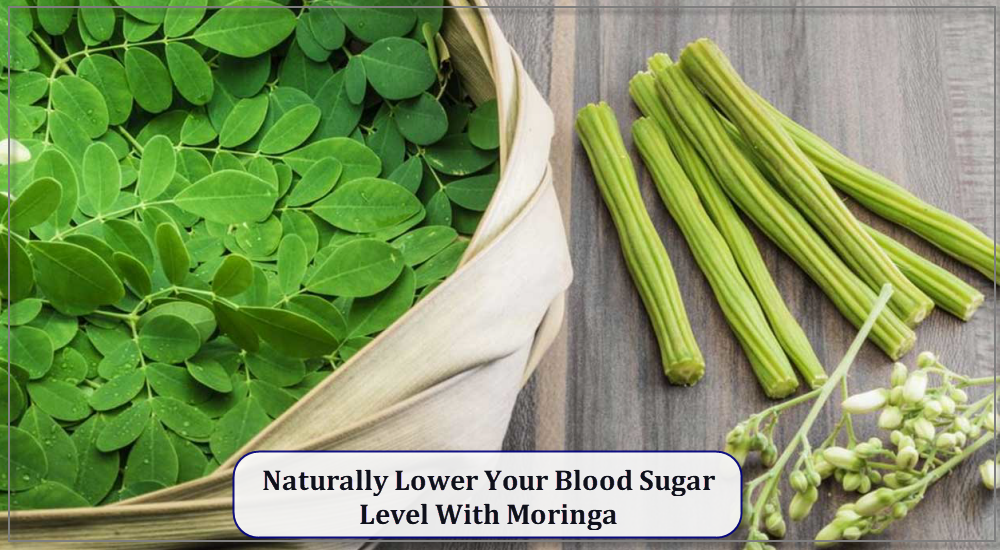 Naturally Lower Your Blood Sugar Level With Moringa