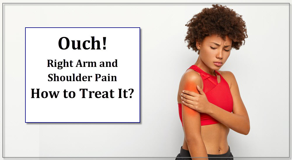 Ouch! Right Arm and Shoulder Pain - How to Treat It