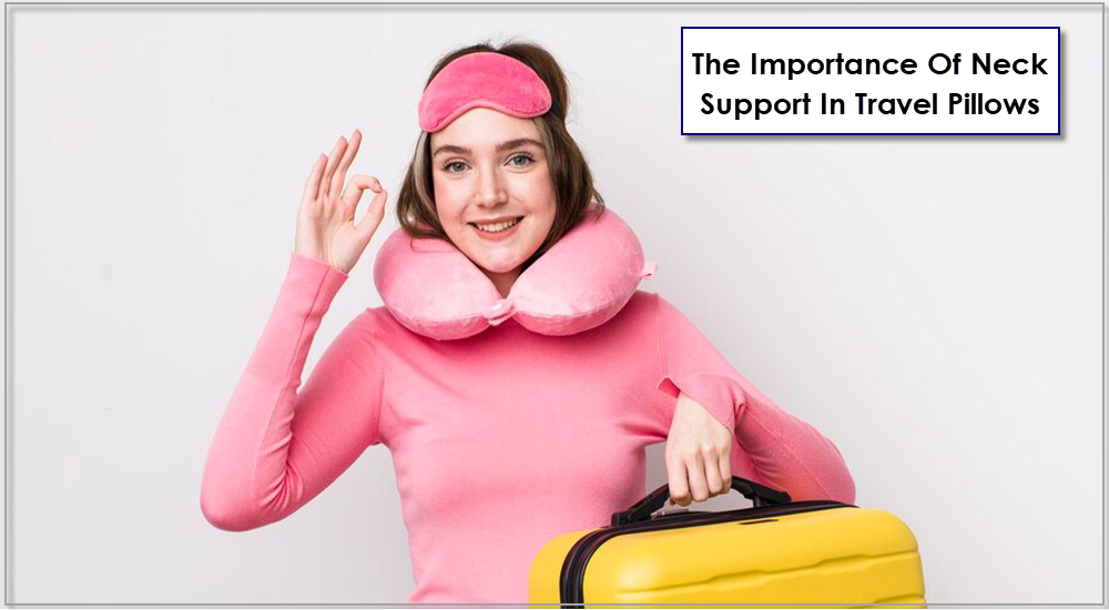 The Importance Of Neck Support In Travel Pillows