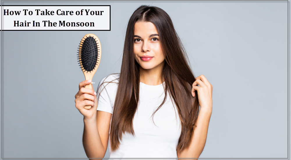 How To Take Care of Your Hair In The Monsoon