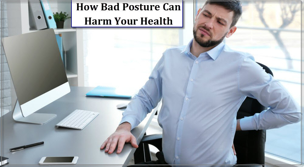 How Bad Posture Can Harm Your Health