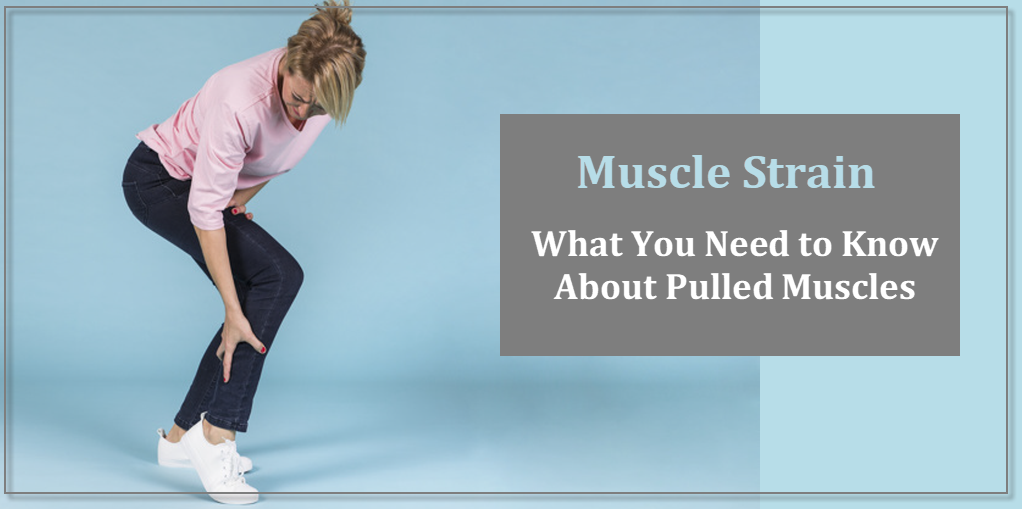 Muscle Strain: What You Need to Know About Pulled Muscles