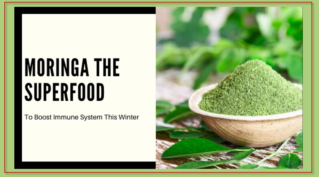 Moringa - The Superfood to Boost Your Immune System This Winter