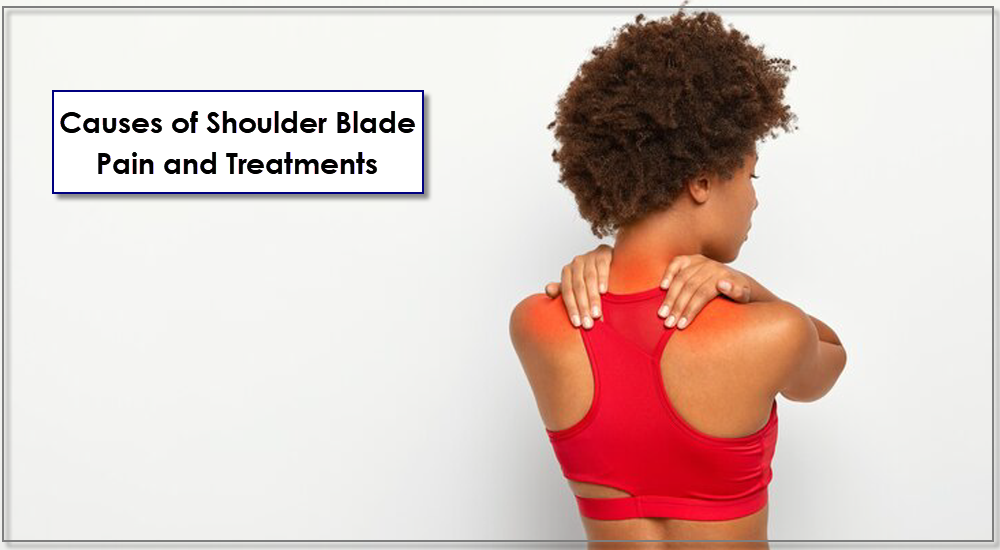 Causes of Shoulder Blade Pain and Treatments