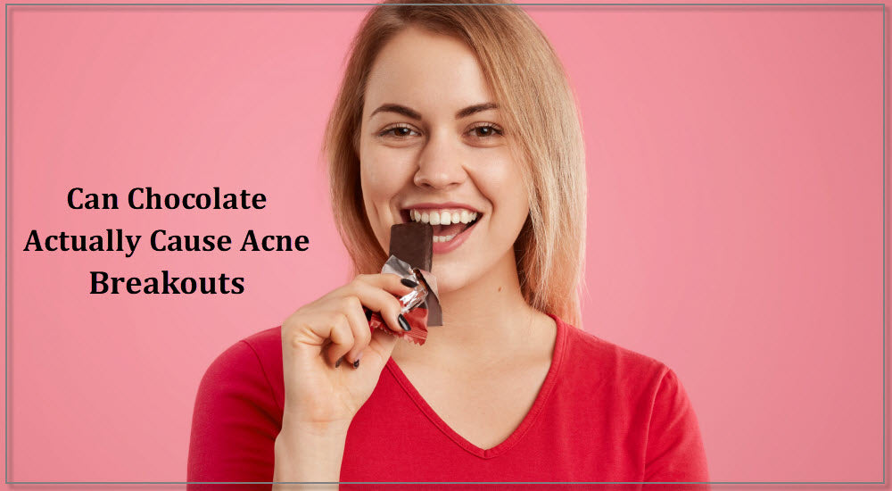 Can Chocolate Actually Cause Acne Breakouts ?