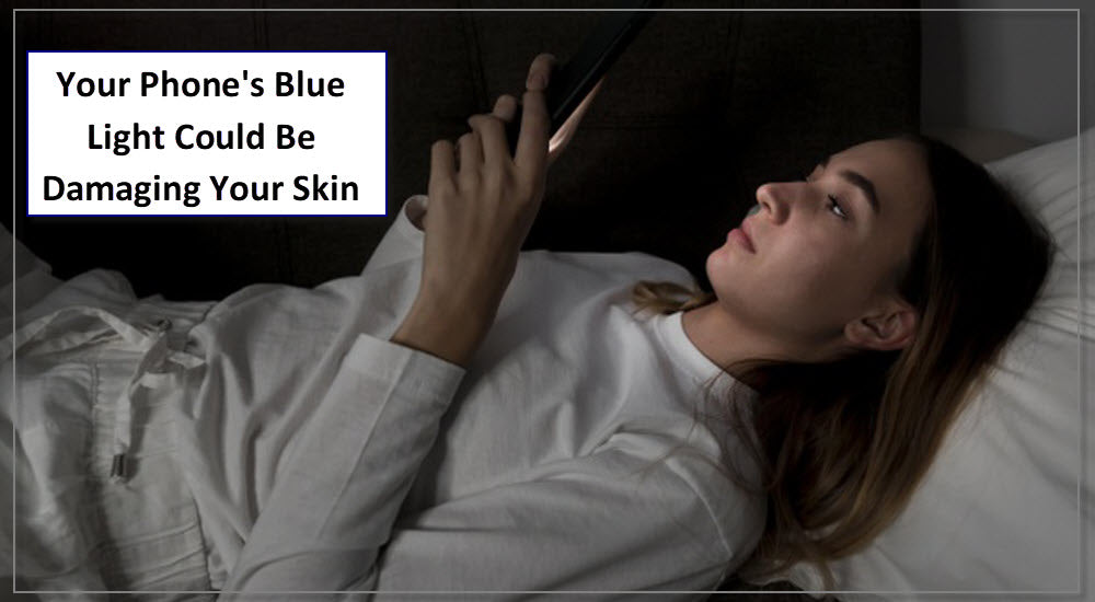 How Your Phone's Blue Light Could Be Damaging Your Skin