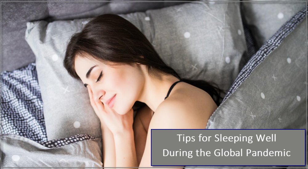 Tips for Sleeping Well During the Global Pandemic