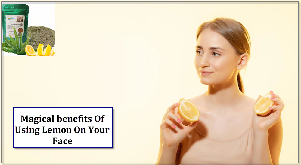 Magical benefits Of Using Lemon On Your Face
