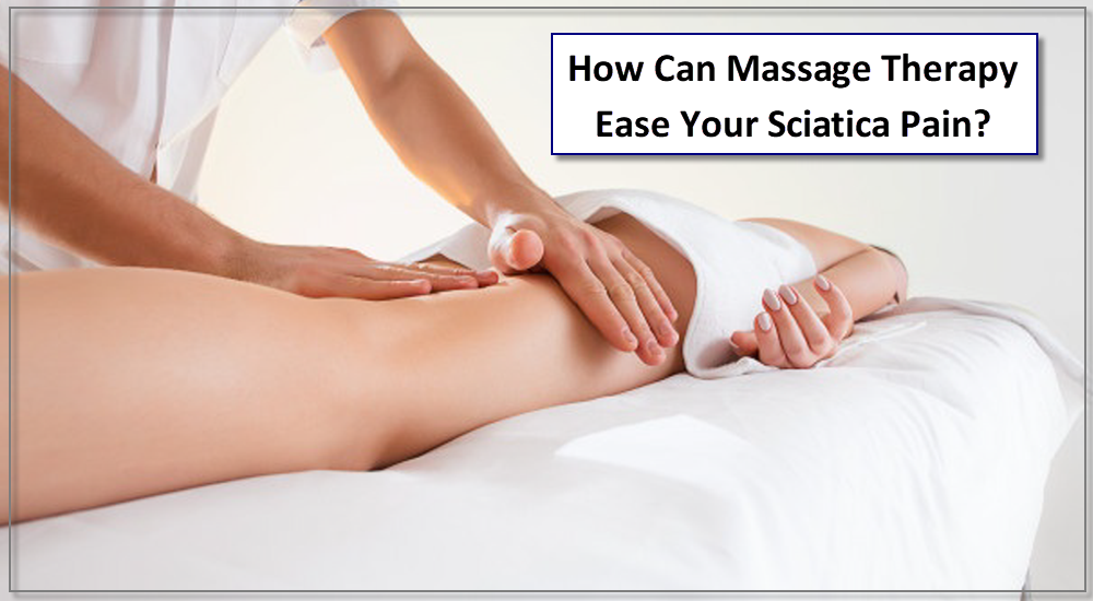How Can Massage Therapy Ease Your Sciatica Pain?