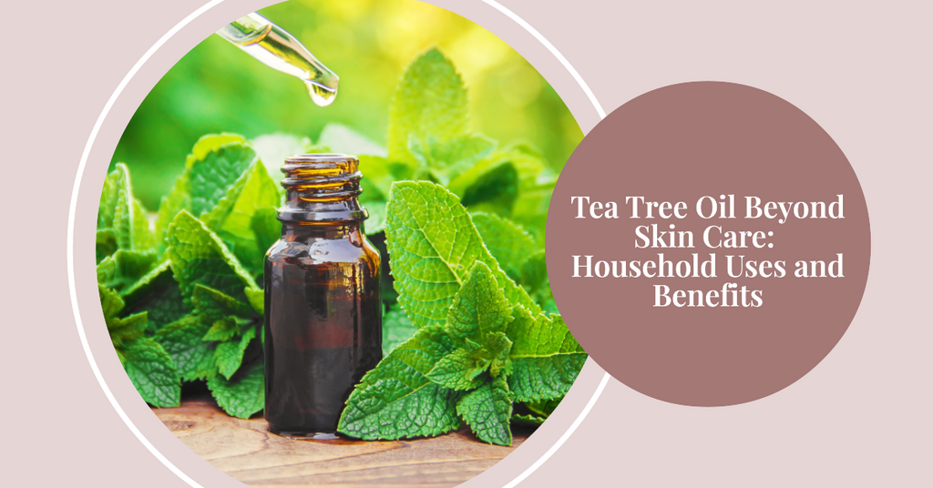 Tea Tree Oil Beyond Skin Care: Household Uses and Benefits
