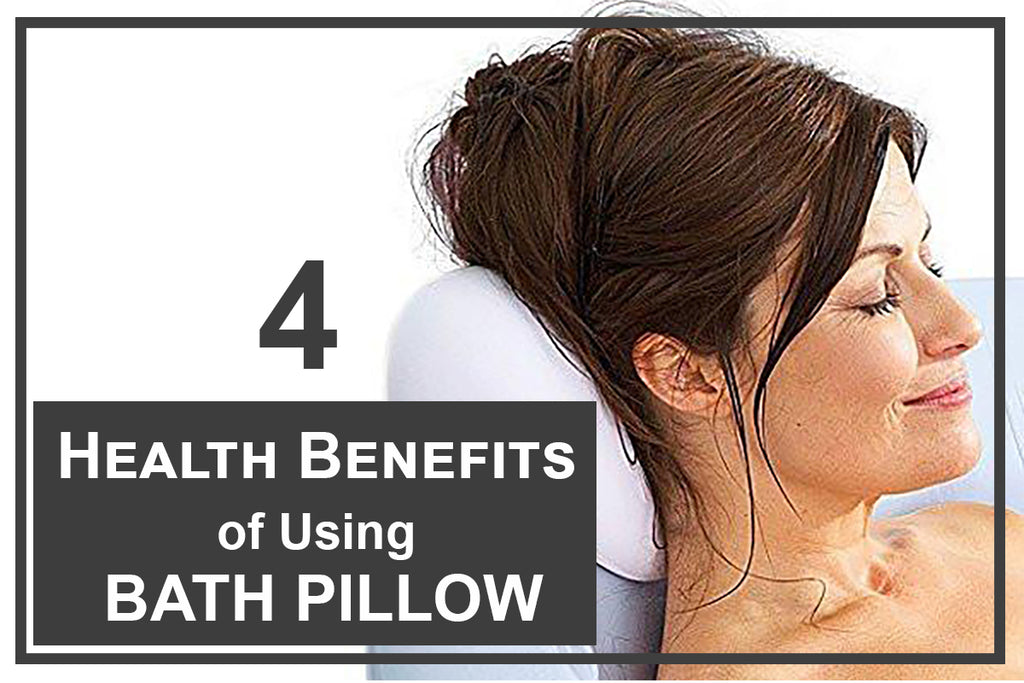 4 Health Benefits of Using a Bath Pillow