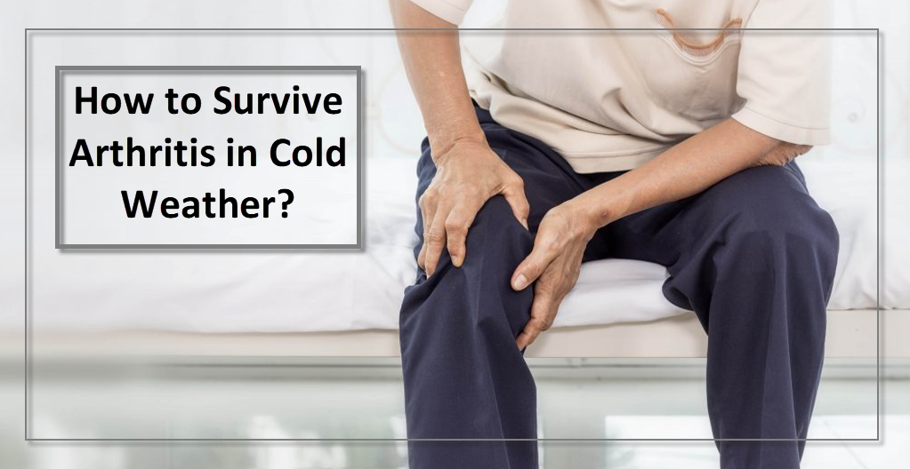 How to Survive Arthritis in Cold Weather?