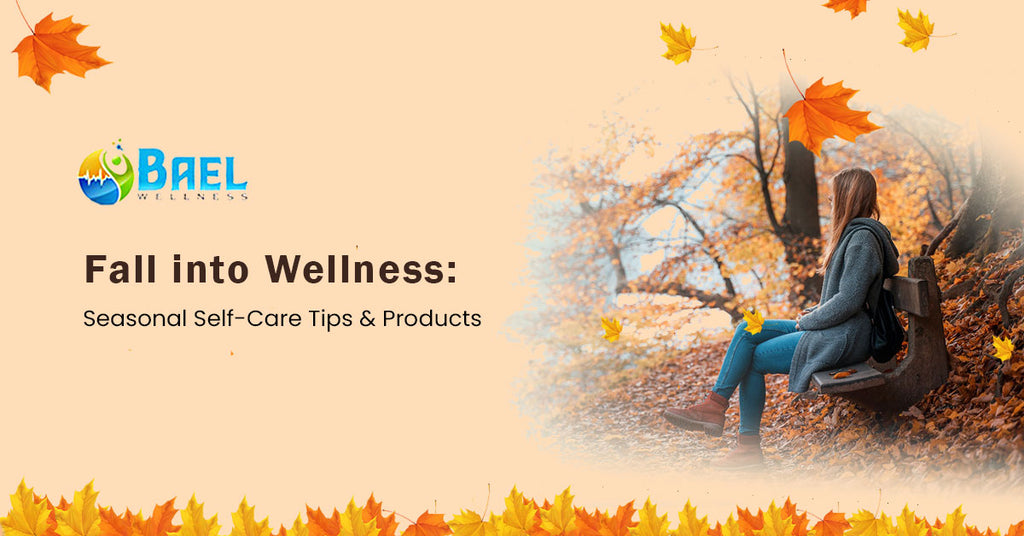 Fall Into Wellness: Seasonal Self-Care Tips And Products