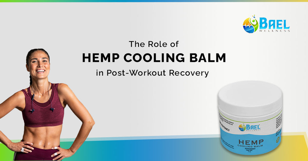 The Role of Hemp Cooling Balm in Post-Workout Recovery