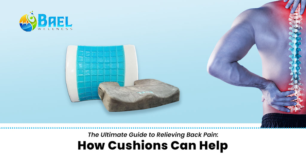 The Ultimate Guide to Relieving Back Pain: How Cushions Can Help