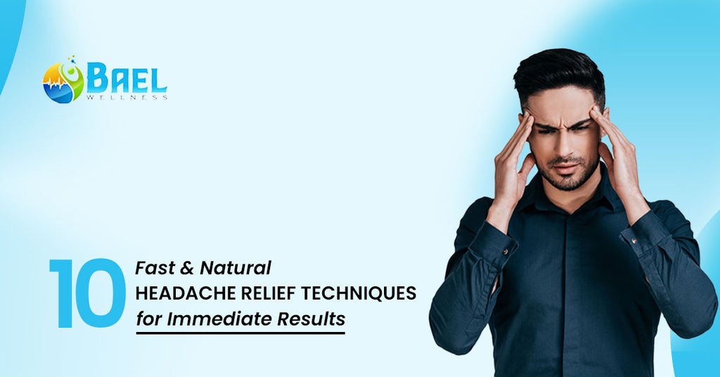 10 Fast and Natural Headache Relief Techniques for Immediate Results