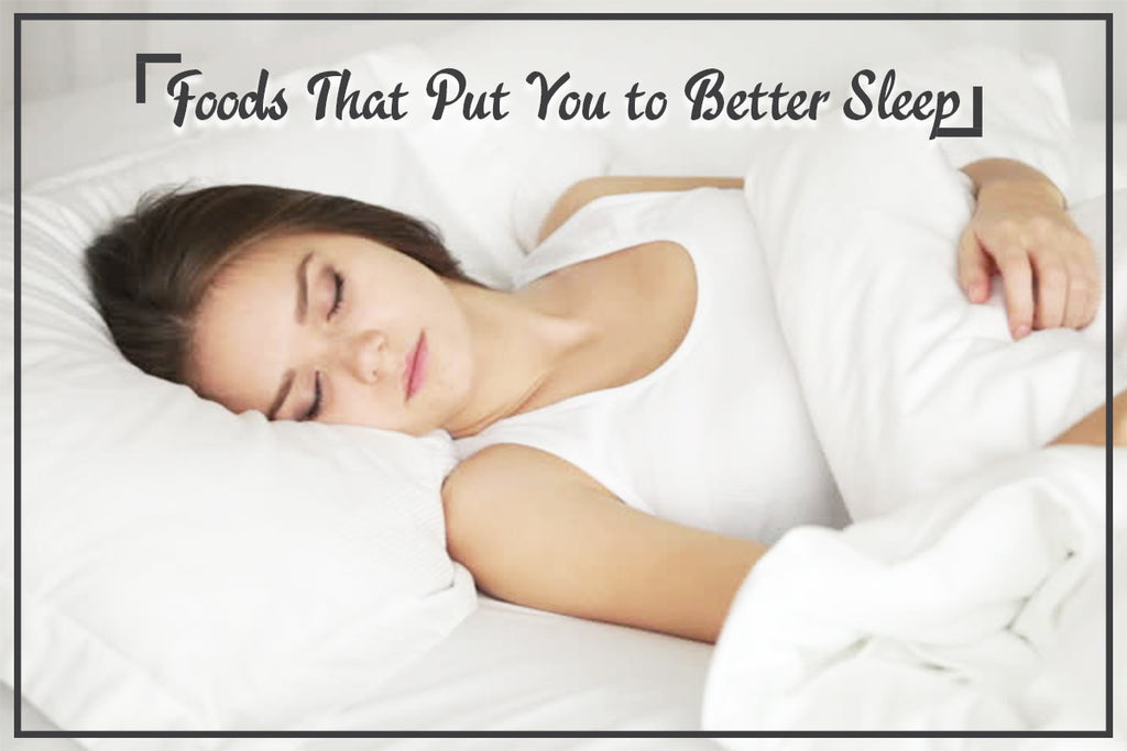 9 Foods That Put You to Better Sleep